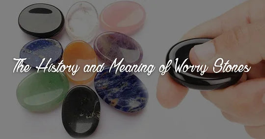 The History and Meaning of Worry Stones