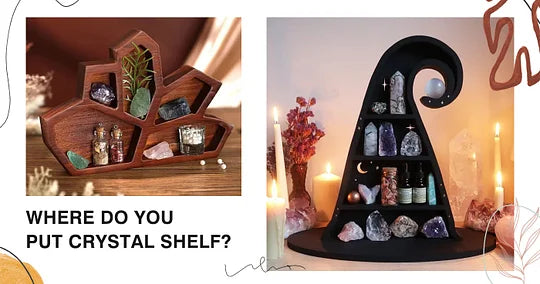 Where Do You Put Crystal Shelf?