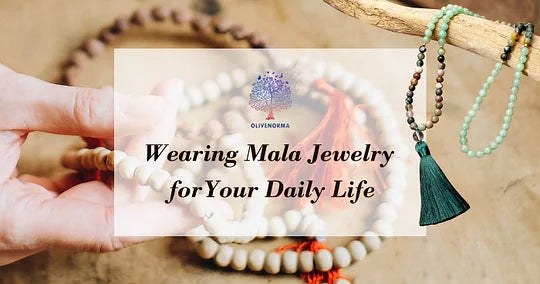 The Practical Guide to Using and Wearing Mala Jewelry for Your Daily Life