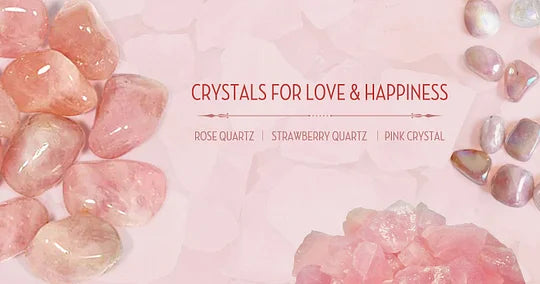 Everything You Need to Know about Crystals for Love & Happiness