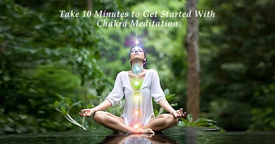 Take 10 Minutes to Get Started With Chakra Meditation
