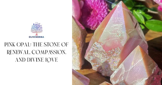 Pink Opal: The Stone of Renewal, Compassion, and Divine Love