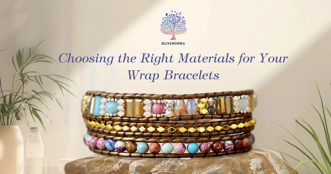 Choosing the Right Materials for Your Wrap Bracelets: Elevate Your Style with Olivenorma