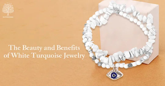 The Beauty and Benefits of White Turquoise Jewelry
