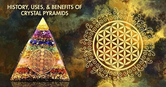 History, Uses, & Benefits of Crystal Pyramids